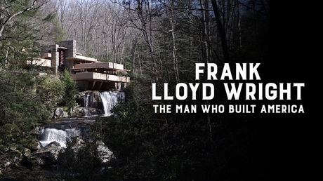 Frank Lloyd Wright: The Man Who Built America